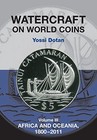 WATERCRAFT ON WORLD COINS: AFRICA AND OCEANIA, 1800-2011 By B Y Author): Yossi