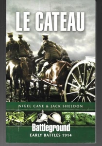 Pen & Sword Battleground Early Battles 1914 Le Cateau France Germany Britain - Imagen 1 de 2