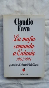 CLAUDIO FAVA - LA MAFIA COMANDA A CATANIA 1960/1991 - LATERZA EDITORI 1° ED 1991 - Picture 1 of 1