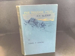 Five Thousand Miles In A Sledge (Across Siberia) - Lionel F Gowing - Picture 1 of 3