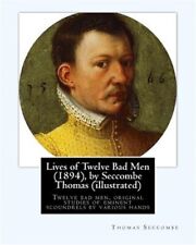 Lives of Twelve Bad Men, Paperback by Seccombe, Thomas, Like New Used, Free s...