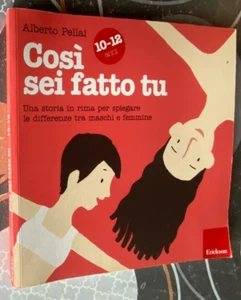 COSÌ SEI FATTO TU 10-12 ANNI SPIEGARE DIFFERENZE MASCHI FEMMINE Pellai ERICKSON - Foto 1 di 3