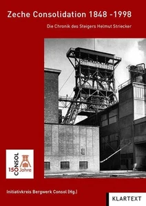 Zeche Consolidation 1848-1998: Die Chronik des Steigers Helmuth Striecker: Die C - Bild 1 von 1