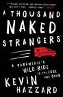 A Thousand Naked Strangers: A Paramedic's Wild Ride to the E - VERY GOOD