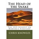 The Head Of The Snake: The Isis Assault On Martha's Vin - Paperback New Knowles,