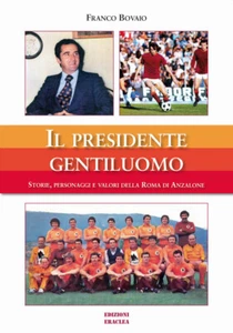 IL PRESIDENTE GENTILUOMO Anzalone Roma Calcio Storie Bovaio Ediz. ERACLEA 2020 - Picture 1 of 1