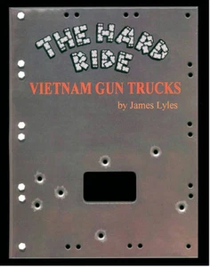 The Hard Ride Vietnam Gun Trucks book; 100's of COLOR Photos &  VETERAN STORIES  - Picture 1 of 1