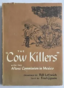 The Cow Killers with The Aftosa Commission In Mexico Leftwich HC/DJ 1st Ed. 1956 - Picture 1 of 22