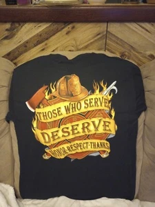 Firefighter Those Who Serve Deserve Honor Respect Thanks Shirt Black - Picture 1 of 3