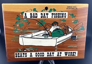 Dorney Park Allentown, Pa SOUVENIR “A Bad Day Fishing…” Cedar Plaque Wood - Picture 1 of 10