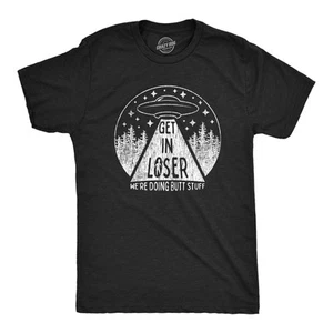 Mens Get In Loser We're Doing Butt Stuff T Shirt Funny Alien Probe Graphic Tee - Picture 1 of 7