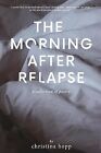 The Morning After Relapse By Hopp, Christina -Paperback