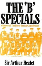 The 'B' Specials: a History of the Ulster Special Constabulary