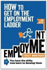 How To Get On The Employment Ladder. Morewood 9780957218703 Free Shipping<|