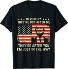 In Reality Theyre Not After Me Theyre After You Trump 2D T Shirt Us Size