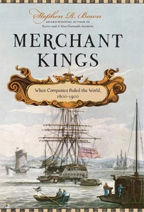 Merchant Kings: When Companies Ruled the World, 1600--1900 - Foto 1 di 1