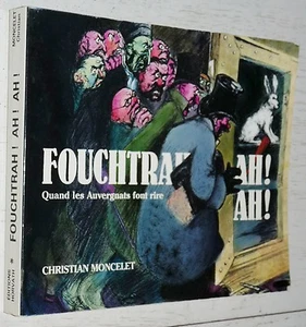 RARE FOUCHTRAH ! AH ! AH ! QUAND LES AUVERGNATS FONT RIRE T1 C. MONCELET HUMOUR - Imagen 1 de 3