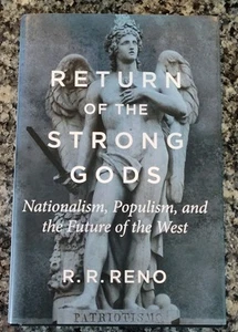 RETURN OF THE STRONG GODS: NATIONALISM, POPULISM, AND THE By R. R. Reno - Bild 1 von 3