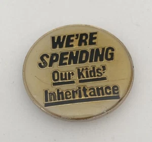 Vintage enamel pin we’re spending our kids ineritance - Picture 1 of 5