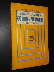 GUERRE DES VENDÉENS 1792-1800 - Désiré Lacroix - 1932 - Picture 1 of 1