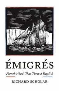 Emigres: French Words That Turned English by Richard Scholar (Paperback, 2020) - Picture 1 of 1
