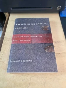 Bockman: Markets in the Name of Socialism: Left-Wing Origins of Neoliberalism PB - Picture 1 of 1