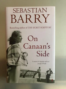 Sebastian Barry SIGNED DATED On Canaan's Side UK 1/1 HB - Foto 1 di 4