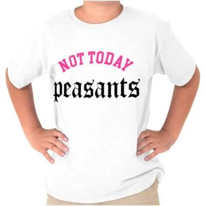 Funny Sarcastic Not Today Peasants Attitude Youth Crewneck T Shirts Boy or Girl - Picture 1 of 7
