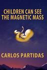 Les enfants peuvent voir la masse magnétique : la masse magnétique n'interagit pas avec l'électro