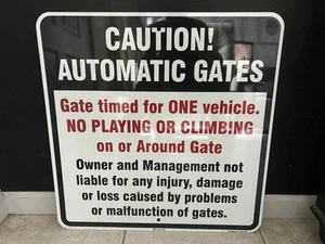 24 x 24 inch “Caution - Automatic Gates, Gate Timed For One Vehicle, Owner No... - Picture 1 of 5