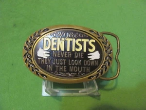 Vintage AMINCO 1980 DENTISTS Never Die They Just Look Down The Mouth Belt Buckle - Picture 1 of 3