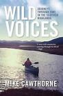 Mike Cawthorne : Wild Voices: Journeys Through Time in th FREE Shipping, Save s