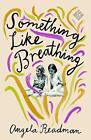 Something Like Breathing by Readman, Angela Book The Cheap Fast Free Post