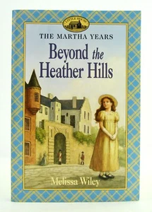 BEYOND THE HEATHER HILLS Melissa Wiley The Martha Years PB 2003 1st Lk New L1 - Imagen 1 de 3