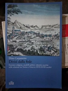 Carpanetto DIVISI DALLA FEDE relazione tra Torino e Ginevra XVII - XVIII secolo - Foto 1 di 1