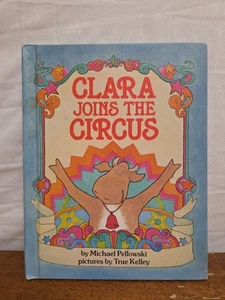 CLARA JOINS THE CIRCUS by Michael Pellowski & True Kelley Parents' Magazine 1981 - Picture 1 of 6
