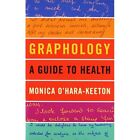 Graphology: A Guide to Health - Paperback NEW O'Hara-Keeton,  2007-11-30