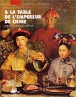 A LA TABLE DE L'EMPEREUR DE CHINE by CHAN TAT CHUEN, William Book The Fast Free