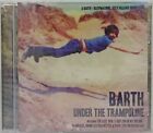 CD BARTH - UNDER THE TRAMPOLINE  neuf sous blister