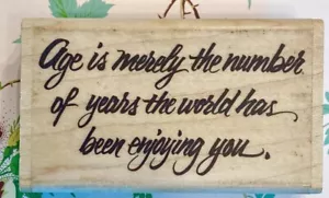 AGE is merely the number of years the world has been enjoying you poem joke text - Picture 1 of 2