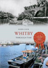 Robin Cook Whitby Through Time (Poche) Through Time