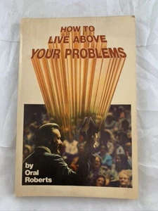 How to Live above Your Problems by Oral Roberts (1974, paperback) FIRST EDITION - Picture 1 of 5