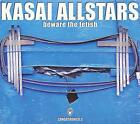 Kasai Allstars - Beware The Fetish [Cd]
