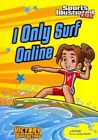 I Only Surf Online, Paperback By Priebe, Val; Santillan, Jorge (Ilt), Brand N...