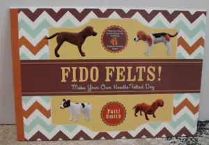 FIDO FELTS! Make Your Own Needle-Felted Dog, paperback by Patti Smith NEW - Picture 1 of 3