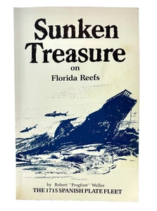 SUNKEN TREASURE ON FLORIDA REEFS  ROBERT WELLER SIGNED 1715 SPANISH PLATE FLEET - Picture 1 of 3