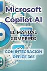 Microsoft Copilot AI. Gua completa y manual listo para usar con integracin de Of