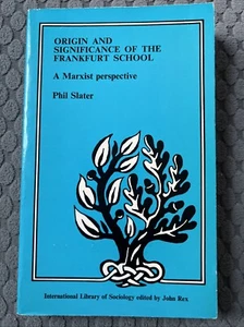 ORIGIN AND SIGNIFICANCE OF THE FRANKFURT SCHOOL: A MARXIST By Phil Slater *VG+* - Picture 1 of 3