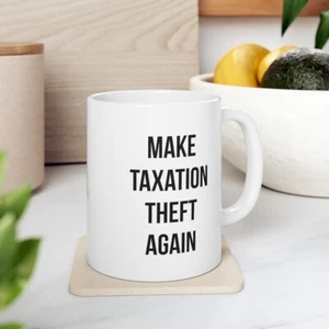 Taza de café Make Taxation Theft Again 11 oz - Imagen 1 de 9