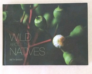 Wild About The Natives By Beth Baker 1st Edition 2012 - Picture 1 of 10